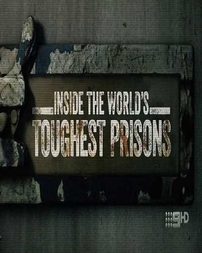 مشاهدة مسلسل Inside World’s Toughest Prisons الحلقة 4 الاخيرة